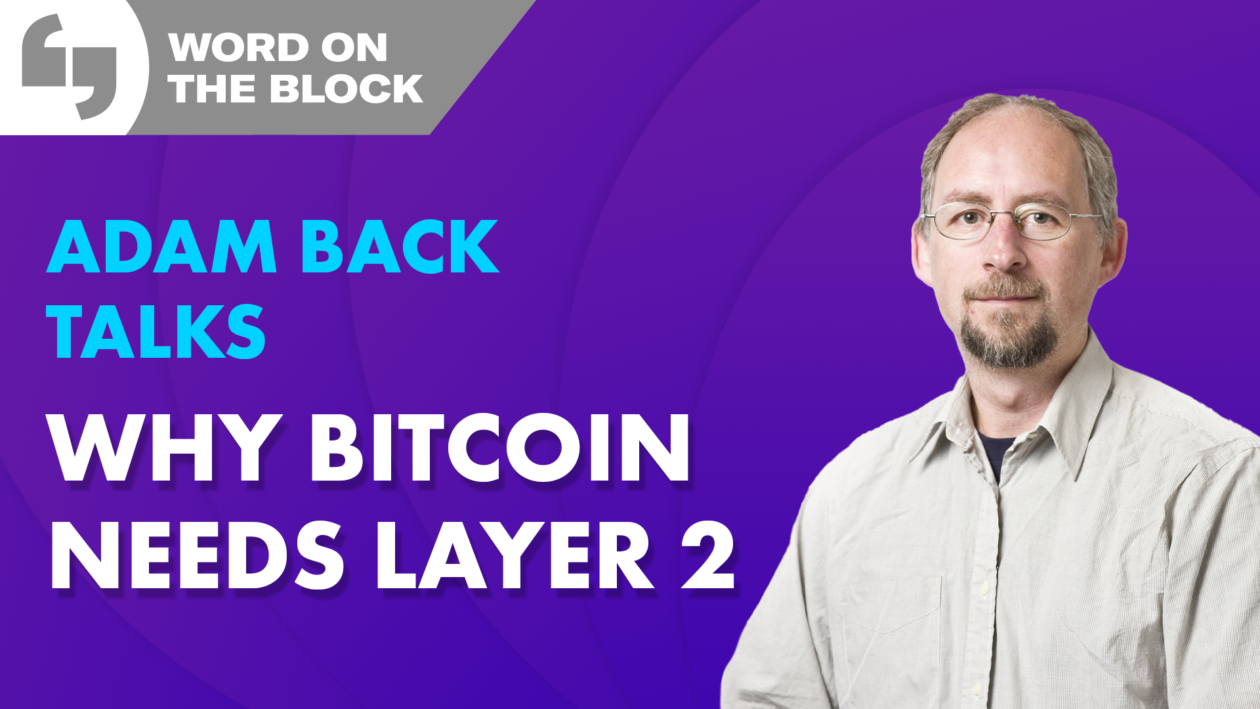 Adam Back Word on the Block Bitcoin and Layer 2